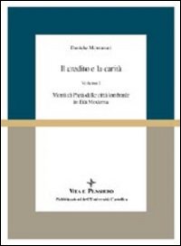 Il credito e la carità. Monti di pietà nelle città lombarde in età moderna