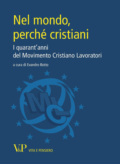 Nel mondo, perché cristiani. I quarant'anni del Movimento Cristiano Lavoratori
