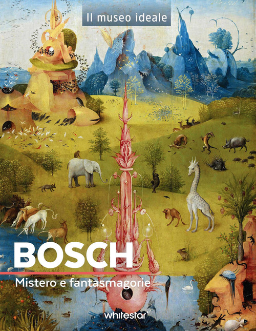 Bosch. Mistero e fantasmagorie