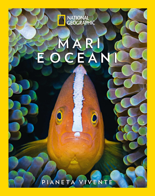 Mari e oceani. Pianeta vivente