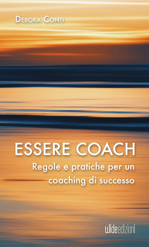Essere coach. Regole e pratiche per un coaching di successo
