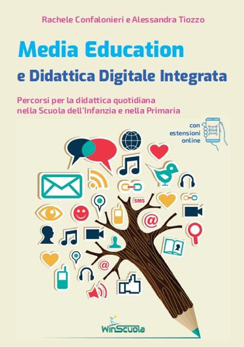Media education e didattica digitale integrata. Percorsi per la didattica quotidiana nella Scuola dell'Infanzia e nella Primaria