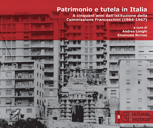 Patrimonio e tutela in Italia. A cinquant'anni dall'istituzione della Commissione Franceschini (1964-1967)