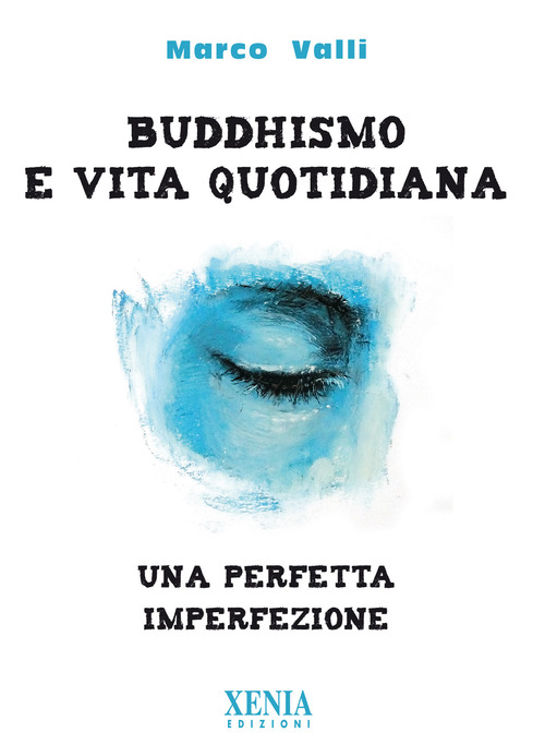 Buddhismo e vita quotidiana. Una perfetta imperfezione