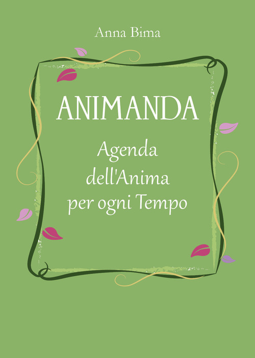 Animanda. Agenda dell'anima per ogni tempo