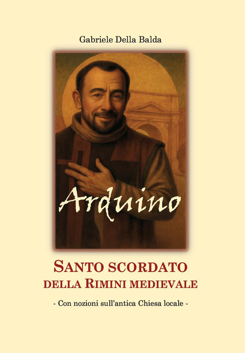 Arduino. Santo scordato della Rimini medievale