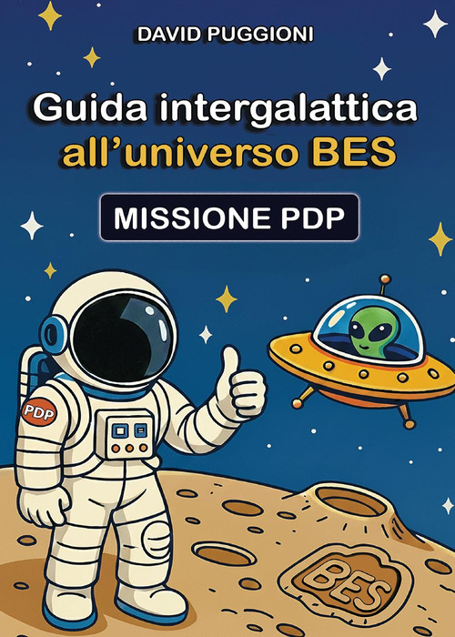 Guida intergalattica all'universo BES. Missione PDP