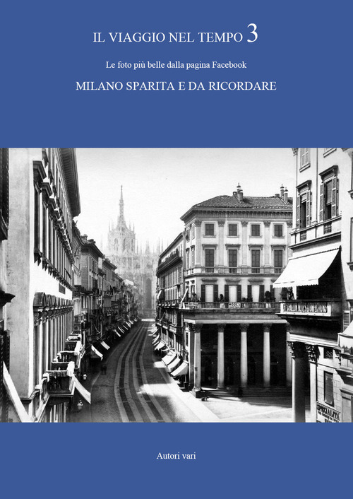 Il viaggio nel tempo. Le foto più belle dalla pagina Facebook «Milano sparita e da ricordare»