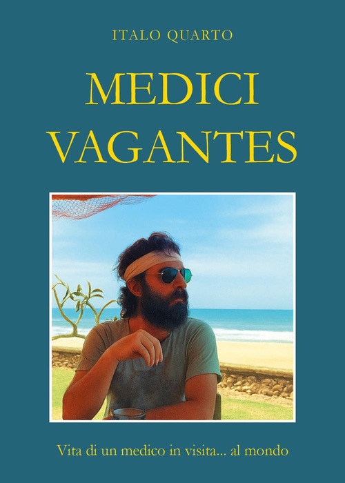 Medici vagantes. Vita di un medico in visita... al mondo