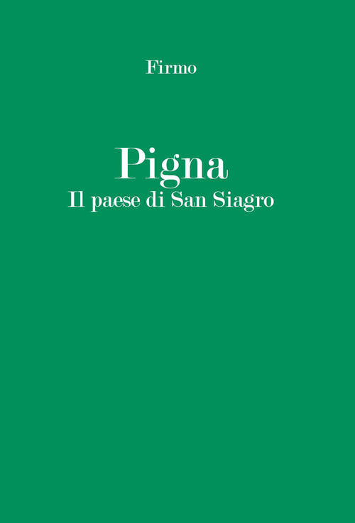 Pigna. Il paese di San Siagro