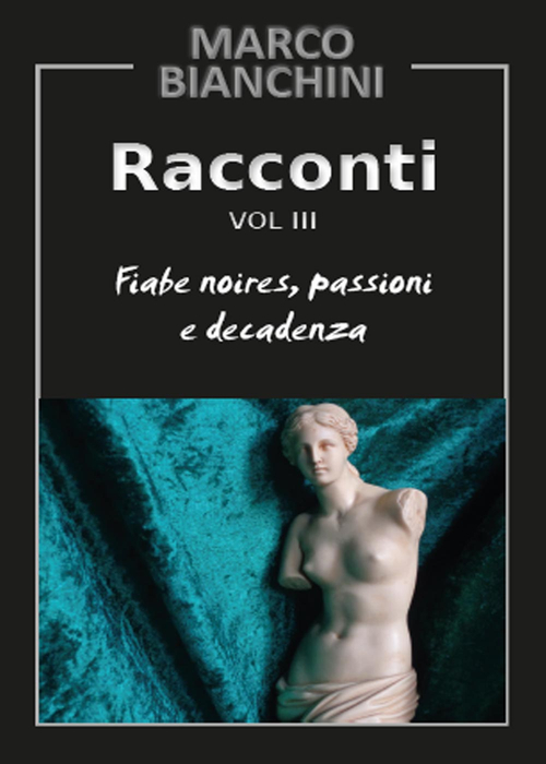 Racconti. Fiabe noires, passioni e decadenza