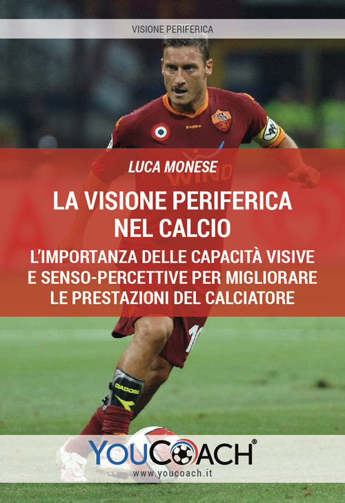 La visione periferica nel calcio. L'importanza delle capacità visive e senso-percettive per migliorare le prestazioni del calciatore