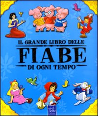Il grande libro delle fiabe di ogni tempo