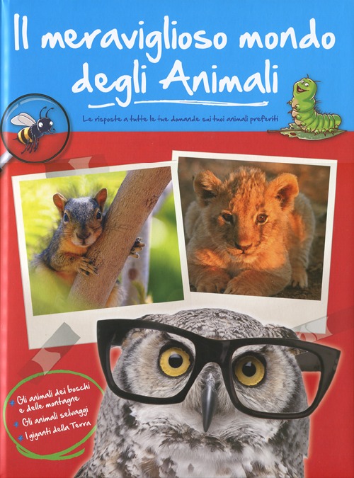 Il meraviglioso mondo degli animali. Gli animali dei boschi e delle motagne. Gli animali selvaggi. I giganti della terra