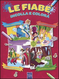 Le fiabe incolla e colora. Con adesivi