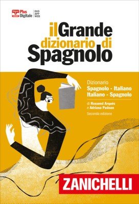 Il grande dizionario di spagnolo. Dizionario spagnolo-italiano, italiano-español. Versione base