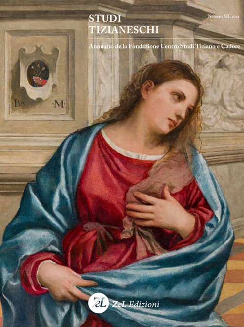 Studi tizianeschi. Annuario della Fondazione Centro studi Tiziano e Cadore