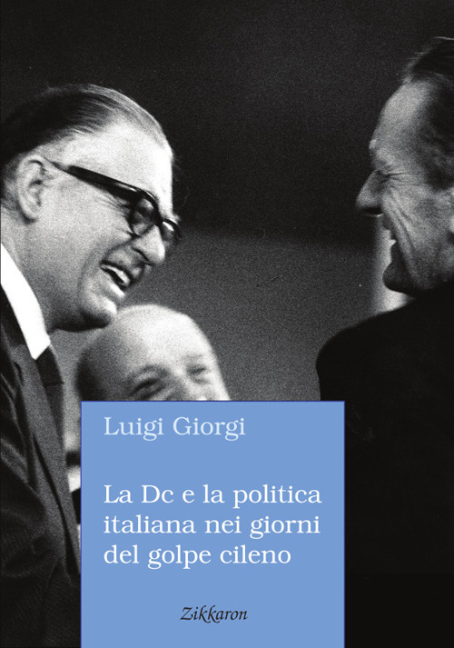 La Dc e la politica italiana nei giorni del golpe cileno. L'espressione di semplice rincrescimento non ci sembra adeguata