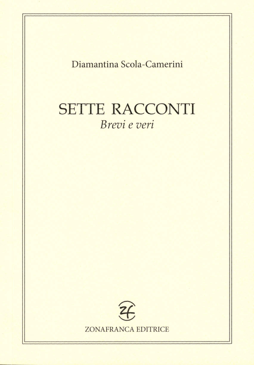 Sette racconti brevi e veri