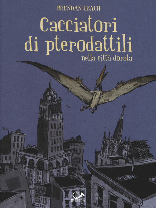 Cacciatori di pterodattili nella citt&agrave; dorata