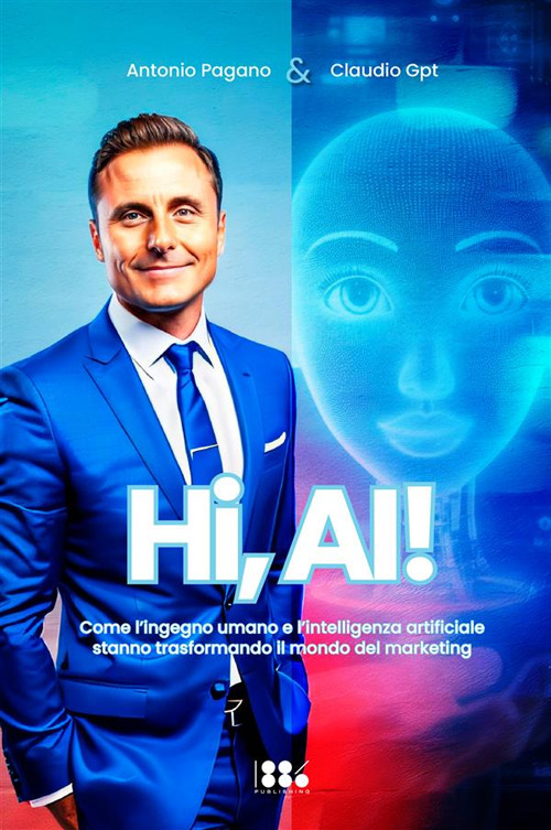 Hi, AI! Come l'ingegno umano e l'intelligenza artificiale stanno trasformando il mondo del marketing
