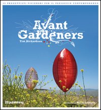 Avant Gardeners. 50 progettisti visionari per il paesaggio contemporaneo