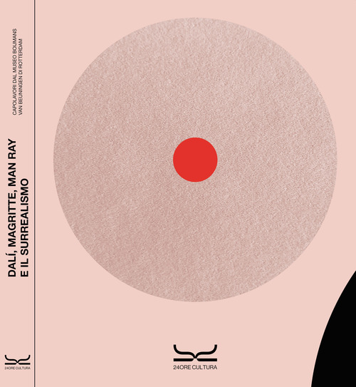 Dal&iacute;, Magritte, Man Ray e il surrealismo. Capolavori dal Museo Boijmans Van Beuningen. Catalogo della mostra (Milano, 22 marzo - 30 luglio 2023)