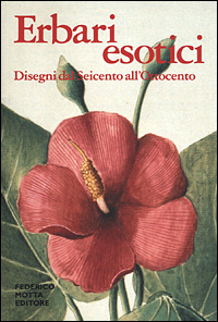 Erbari esotici. Disegni dal Seicento all'Ottocento