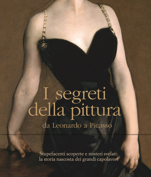 I segreti della pittura da Leonardo a Picasso
