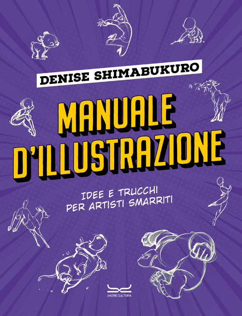 Manuale d'illustrazione. Idee e trucchi per artisti smarriti
