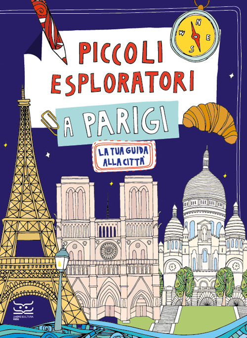 Piccoli esploratori a Parigi. La tua guida alla citt&agrave;