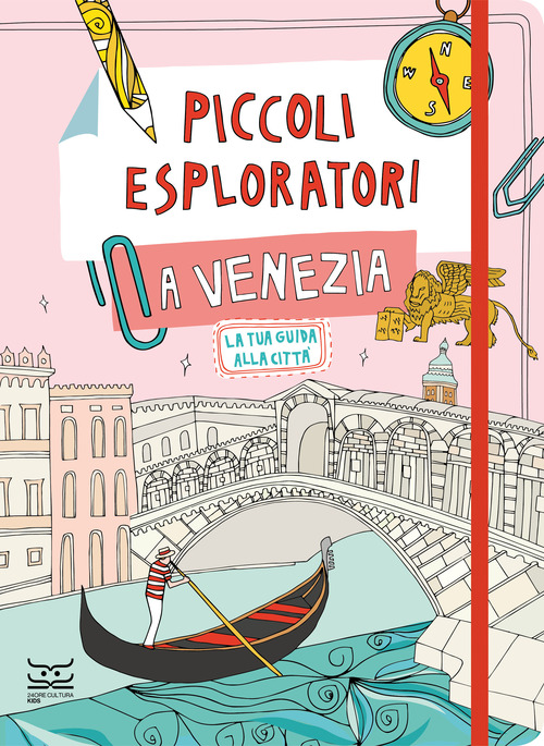 Piccoli esploratori a Venezia. La tua guida alla citt&agrave;
