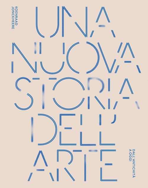 Una nuova storia dell'arte. Dall'antichità ad oggi