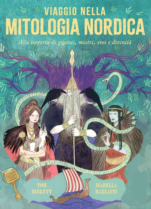 Viaggio nella mitologia nordica. Alla scoperta di giganti, mostri, eroi e divinit&agrave;