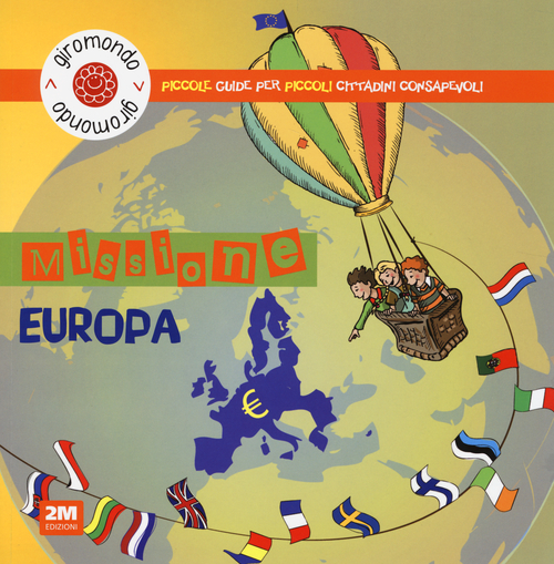 Missione Europa. Piccole guide per piccoli cittadini consapevoli. Con adesivi
