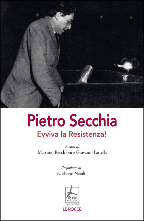 Pietro Secchia. Evviva la Resistenza!