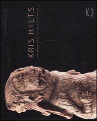 Kris Hilts. Masterpieces of South-East Asian art