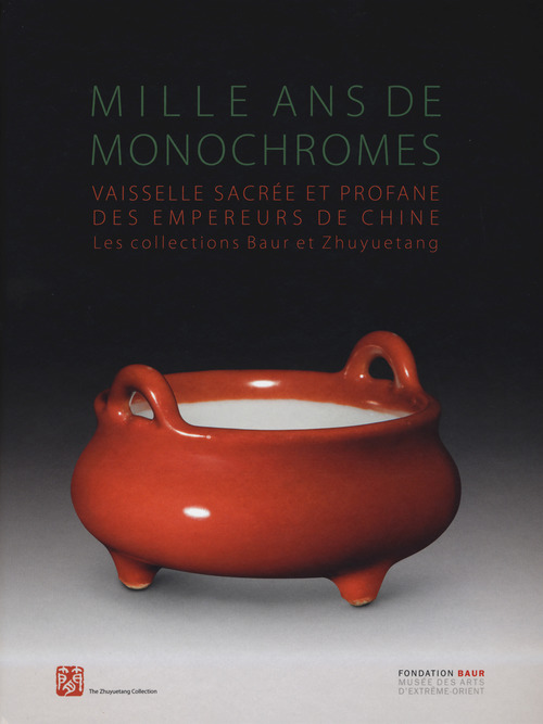 Milles ans de monochromes. Vaisselle sacr&eacute;e et profane des empereurs de chine. Les collections Baur Etzhuyuetang. Ediz. francese e inglese