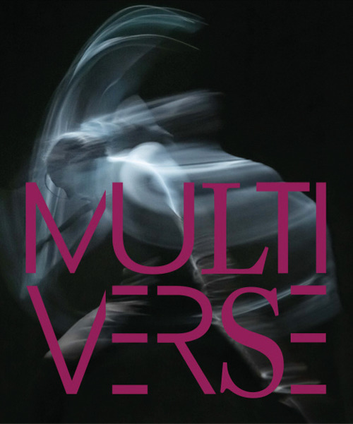 Multiverse. Art, danse, design, technologie. La cr&eacute;ation &eacute;mergente
