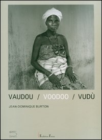 Vaudou-Voodoo-Vud&ugrave;. Catalogo della mostra (Benin, 17 giugno-2 settembre 2007). Ediz. italiana, inglese e francese