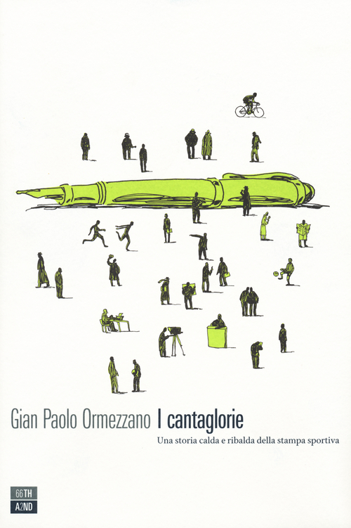 I cantaglorie. Una storia calda e ribalda della stampa sportiva