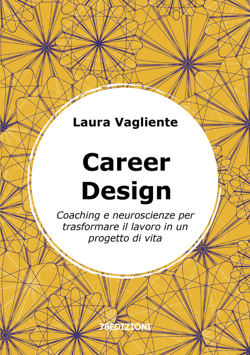 Career Design. Coaching e neuroscienze per trasformare il lavoro in un progetto di vita