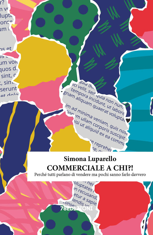 Commerciale a chi?! Perch&eacute; tutti parlano di vendere ma pochi sanno farlo davvero
