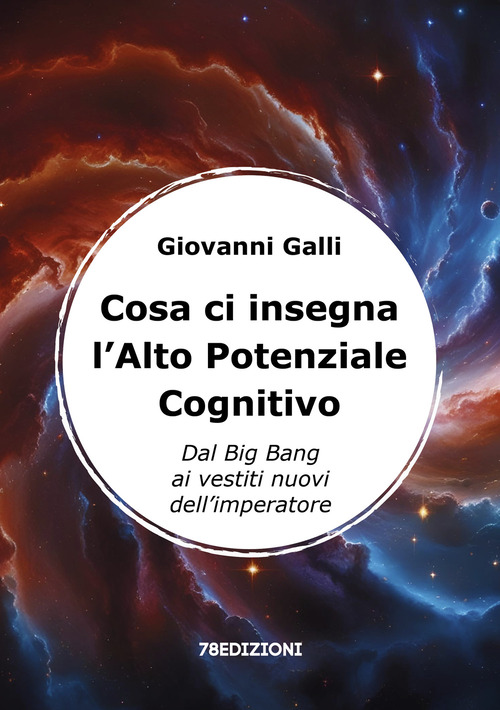 Cosa ci insegna l'alto potenziale cognitivo. Dal Big Bang ai vestiti nuovi dell'imperatore