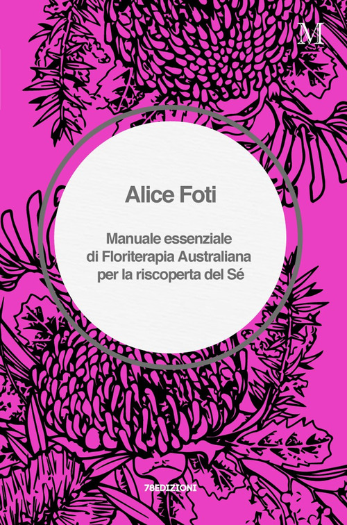 Manuale essenziale di floriterapia australiana per la riscoperta del s&eacute;