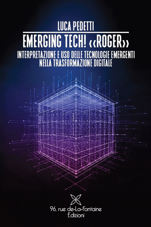 Emerging tech! «Roger» Interpretazione e uso delle tecnologie emergenti nella trasformazione digitale