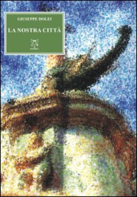 La nostra citt&agrave;. Dramma in due atti