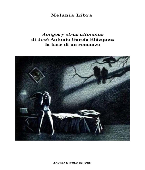 Amigos y otras alima&ntilde;as di Jos&eacute; Antonio Garc&iacute;a. La base di un romanzo