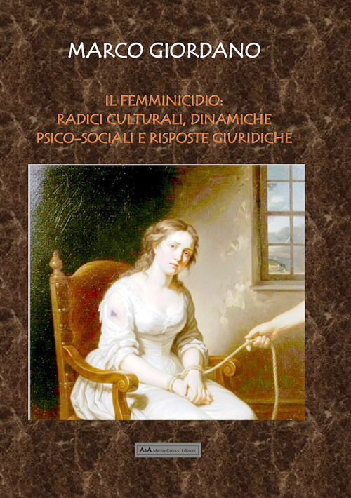 Il femminicidio: radici culturali, dinamiche psico-sociali e risposte giuridiche. Una prospettiva multidisciplinare