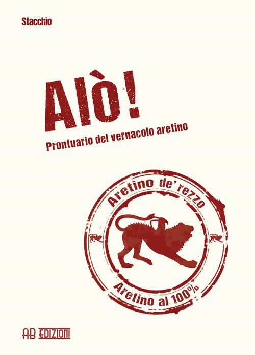 Al&ograve;! Prontuario del vernacolo aretino